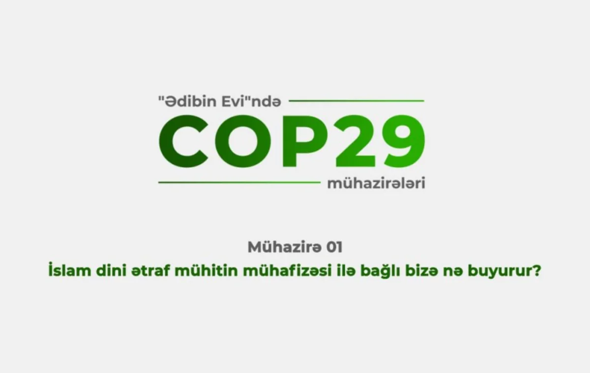 “Ədibin Evi” “COP29 silsilə mühazirələri”nə başlayıb