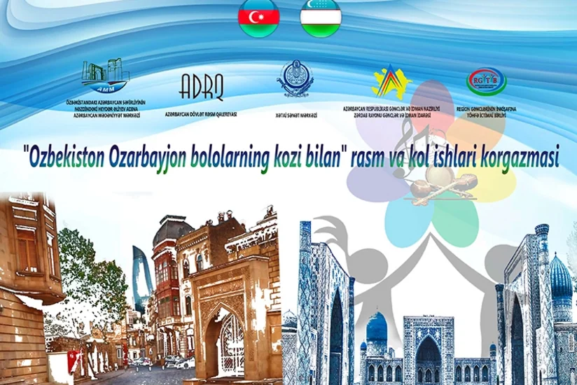 Daşkənddə Özbəkistan - Azərbaycan uşaqlarının gözü ilə rəsm və əl işləri sərgisi açılıb