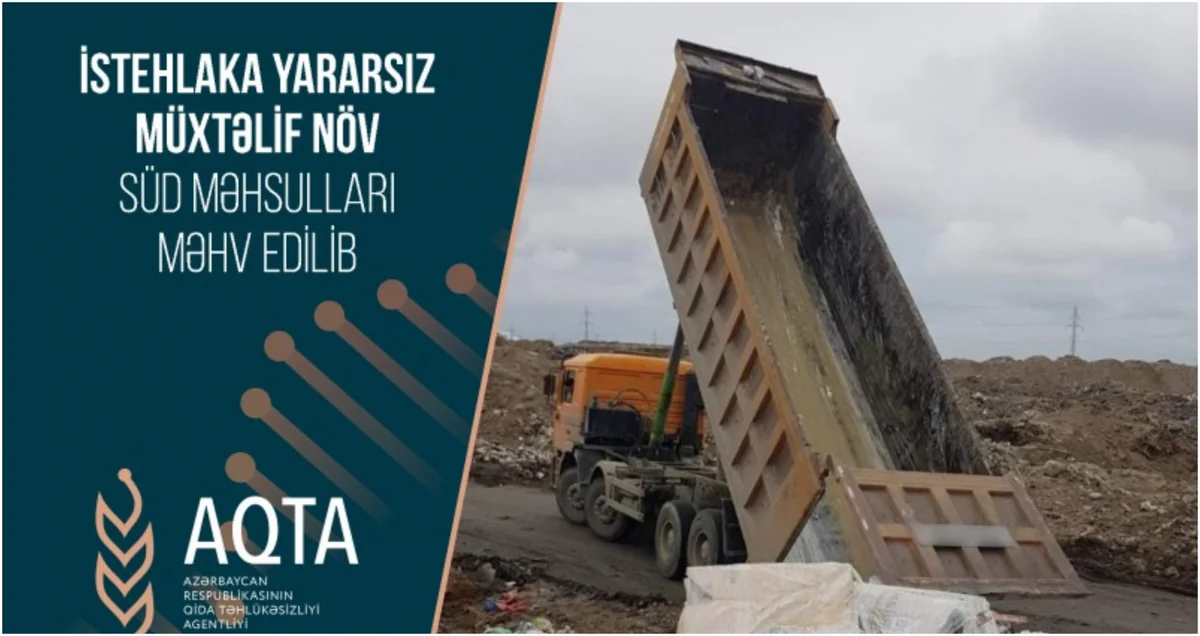 AQTA: İstehlaka yararsız müxtəlif növ süd məhsulları məhv edilib