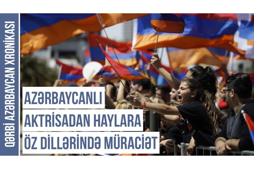 Qərbi Azərbaycan Xronikası: Azərbaycanlı aktrisa ermənilərə öz dillərində müraciət etdi
