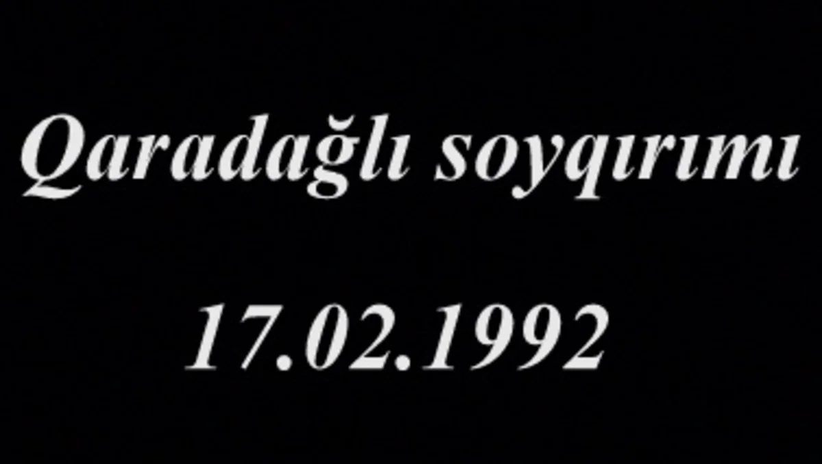 Qaradağlı soyqırımının 25-ci ildönümü ilə əlaqədar beynəlxalq təşkilatlara müraciət ünvanlanıb