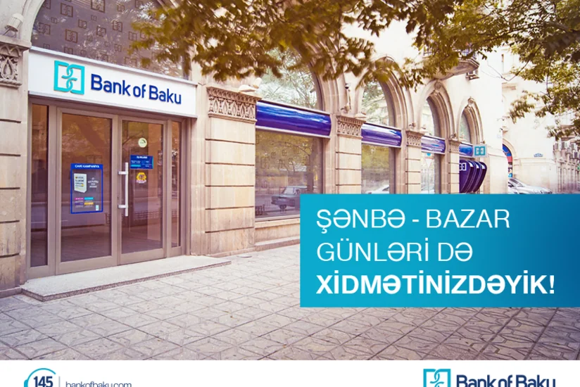 “Bank of Baku”nun mərkəzi filialları şənbə-bazar günləri işləyəcək