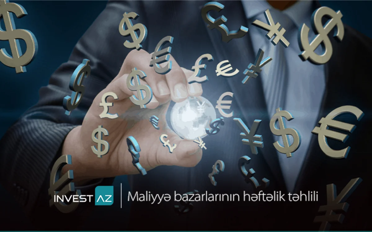 “InvestAZ”dan dünya maliyyə bazarları ilə bağlı həftəlik analiz