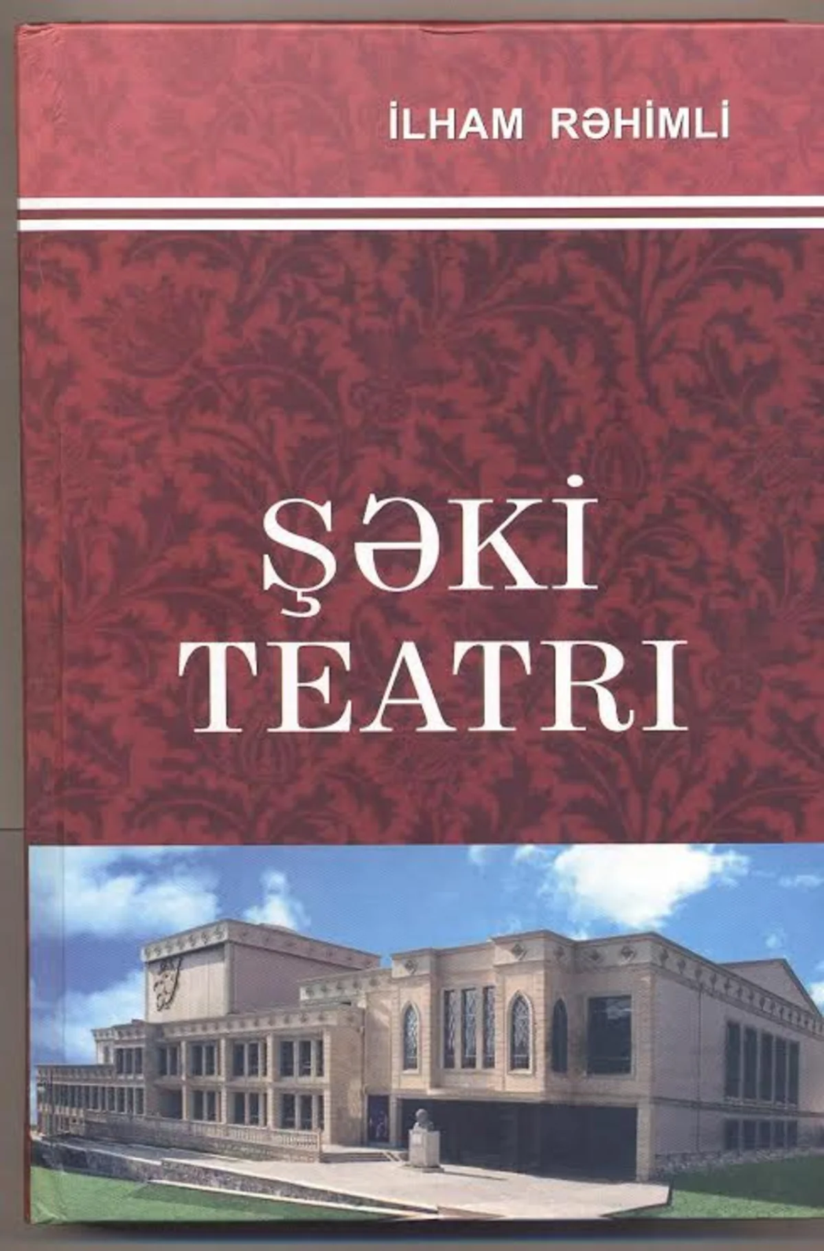 İlham Rəhimlinin Şəki Teatrı adlı yeni kitabı çapdan çıxıb
