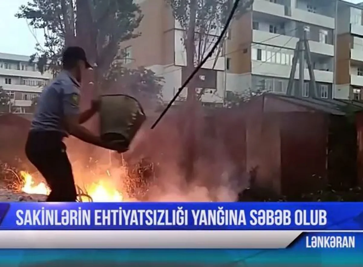 Lənkəranda sakinlərin ehtiyatsızlığı yanğına səbəb olub - VİDEO - YENİLƏNİB