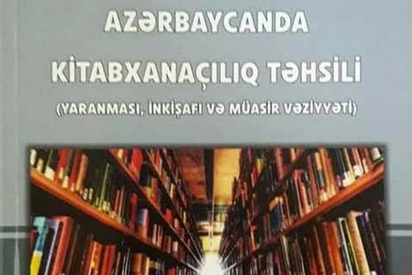 “Azərbaycanda kitabxanaçılıq təhsili” monoqrafiyası kitabı işıq üzü görüb