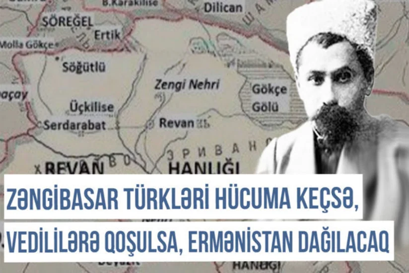 Qərbi Azərbaycan Xronikası: “Zəngibasar türkləri hücuma keçsə, Ermənistan dağılacaq”