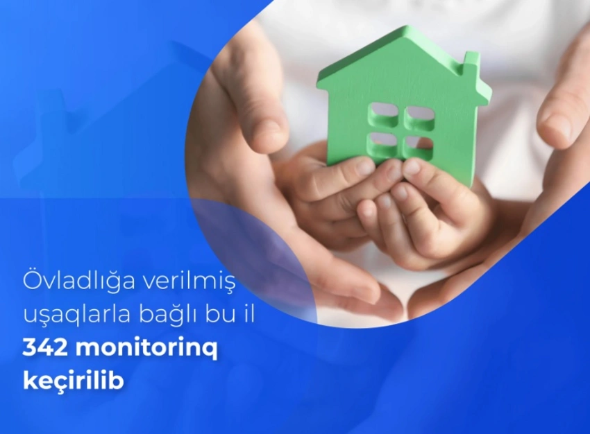 Bu ilin altı ayında övladlığa verilən uşaqlarla bağlı 342 monitorinq keçirilib