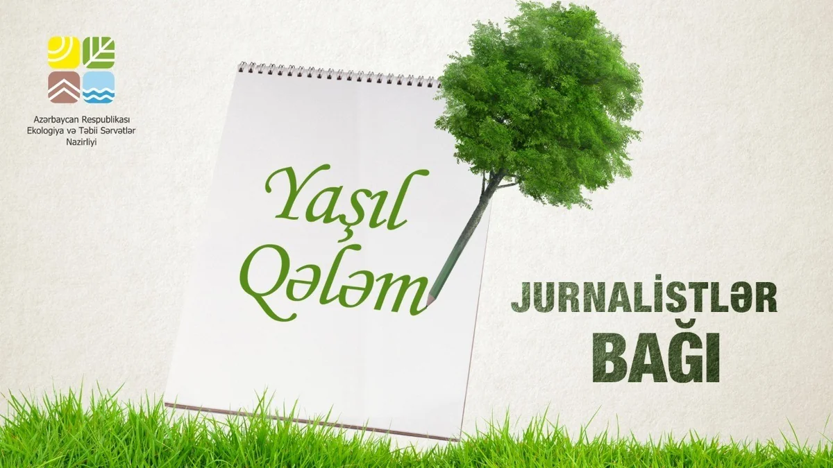 Bakıda Yaşıl qələm jurnalistlər bağı salınacaq