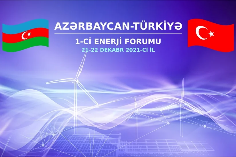 Bakıda Azərbaycan-Türkiyə 1-ci Enerji Forumu keçiriləcək