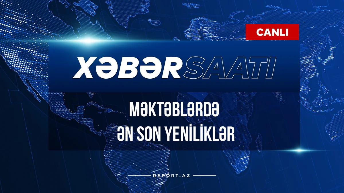 Məktəblərdə ən son yeniliklər