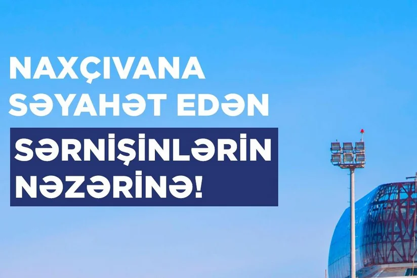 AZAL Bakıdan Naxçıvana və əks istiqamətdə uçmaq istəyənlərə müraciət edib