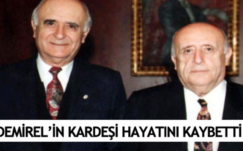 ​Türkiyənin 9-cu prezidentinin qardaşı vəfat edib