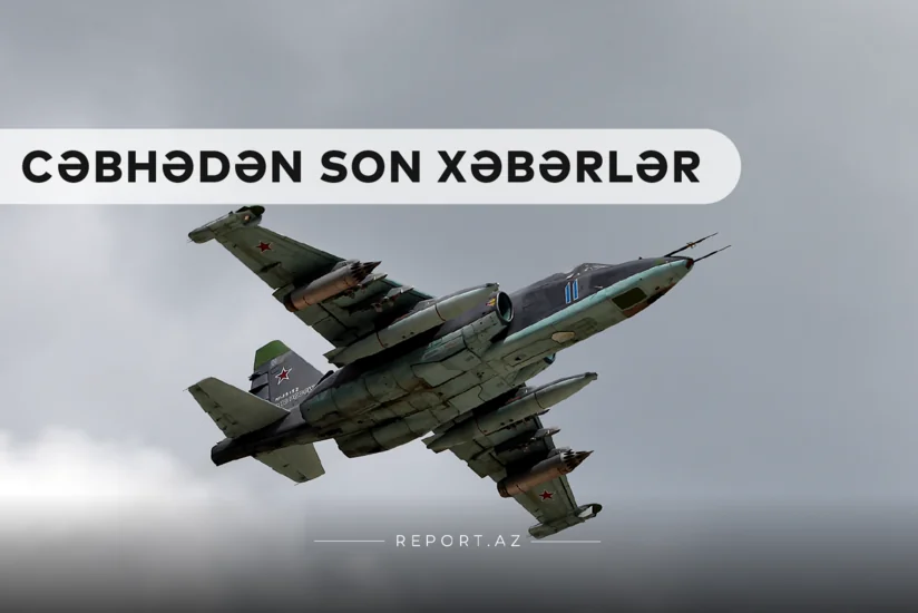 Cəbhədən son xəbərlər: Düşmən təyyarəsi məhv edildi