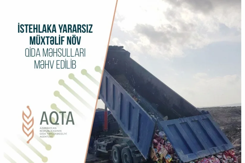AQTA: İstehlaka yararsız müxtəlif növ qida məhsulları məhv edilib