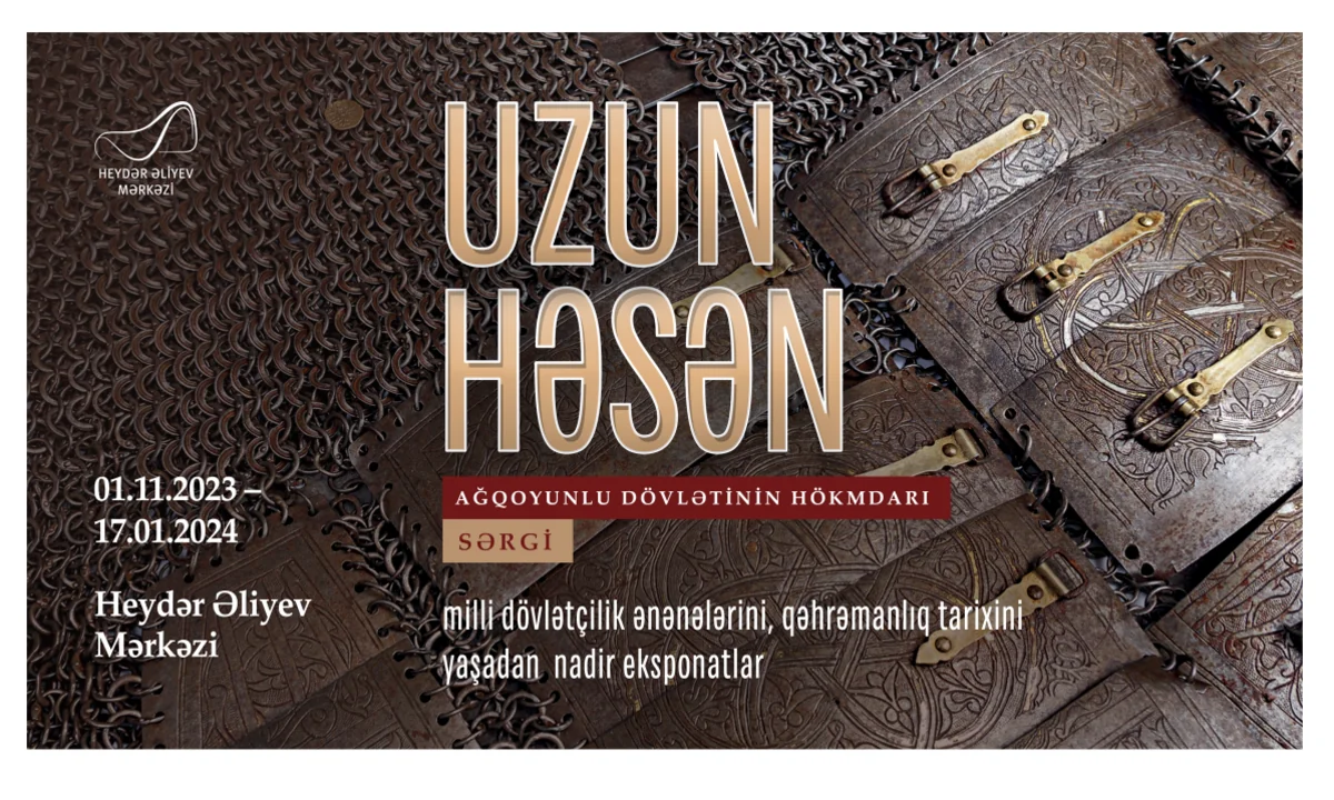 Bakıda “Uzun Həsən - Ağqoyunlu dövlətinin hökmdarı” sərgisi açılır
