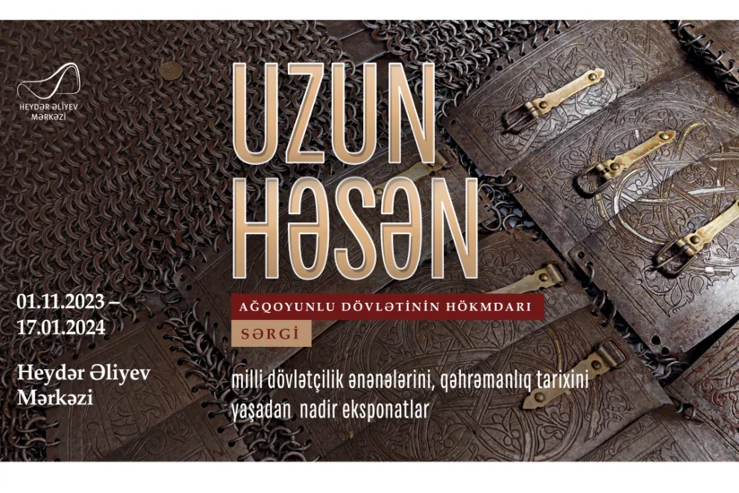 Bakıda “Uzun Həsən - Ağqoyunlu dövlətinin hökmdarı” sərgisi açılır