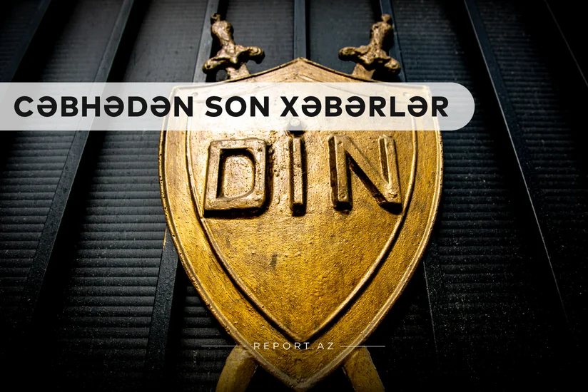 Cəbhədən son xəbərlər: Vətəndaşlara xəbərdarlıq olundu