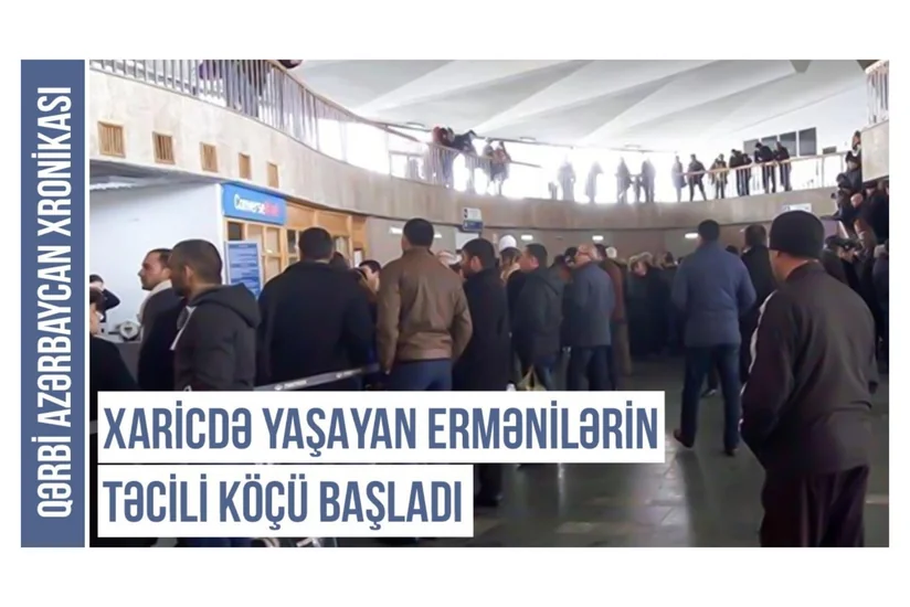 Qərbi Azərbaycan Xronikası: Xaricdə yaşayan ermənilərin təcili köçü başlayıb