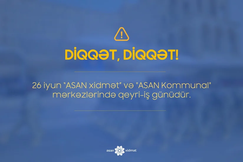 “ASAN xidmət” və ASAN Kommunal bir gün işləməyəcək