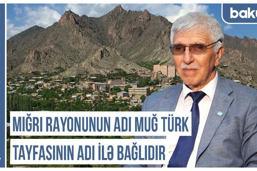 Qərbi Azərbaycan Xronikası: Mığrı rayonunun adı Muğ türk tayfasının adı ilə bağlıdır