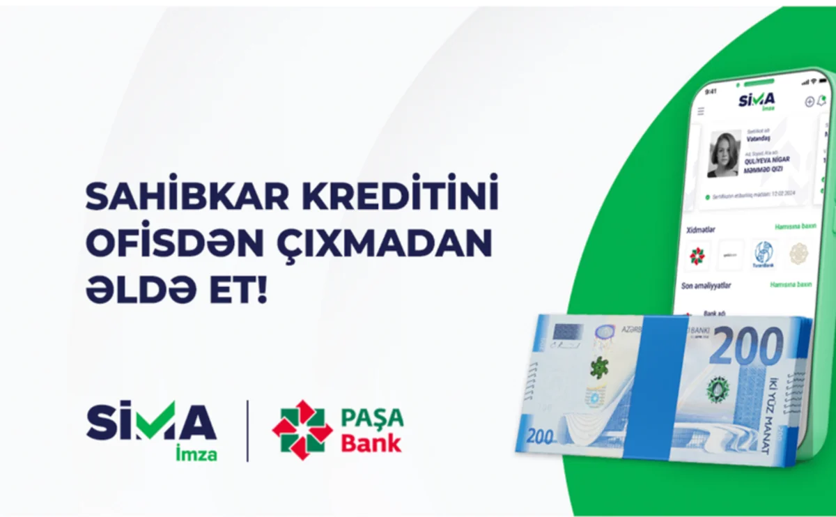 “SİMA İmza” ilə “PAŞA Bank”ın sahibkar kreditini ofisdən çıxmadan əldə et!
