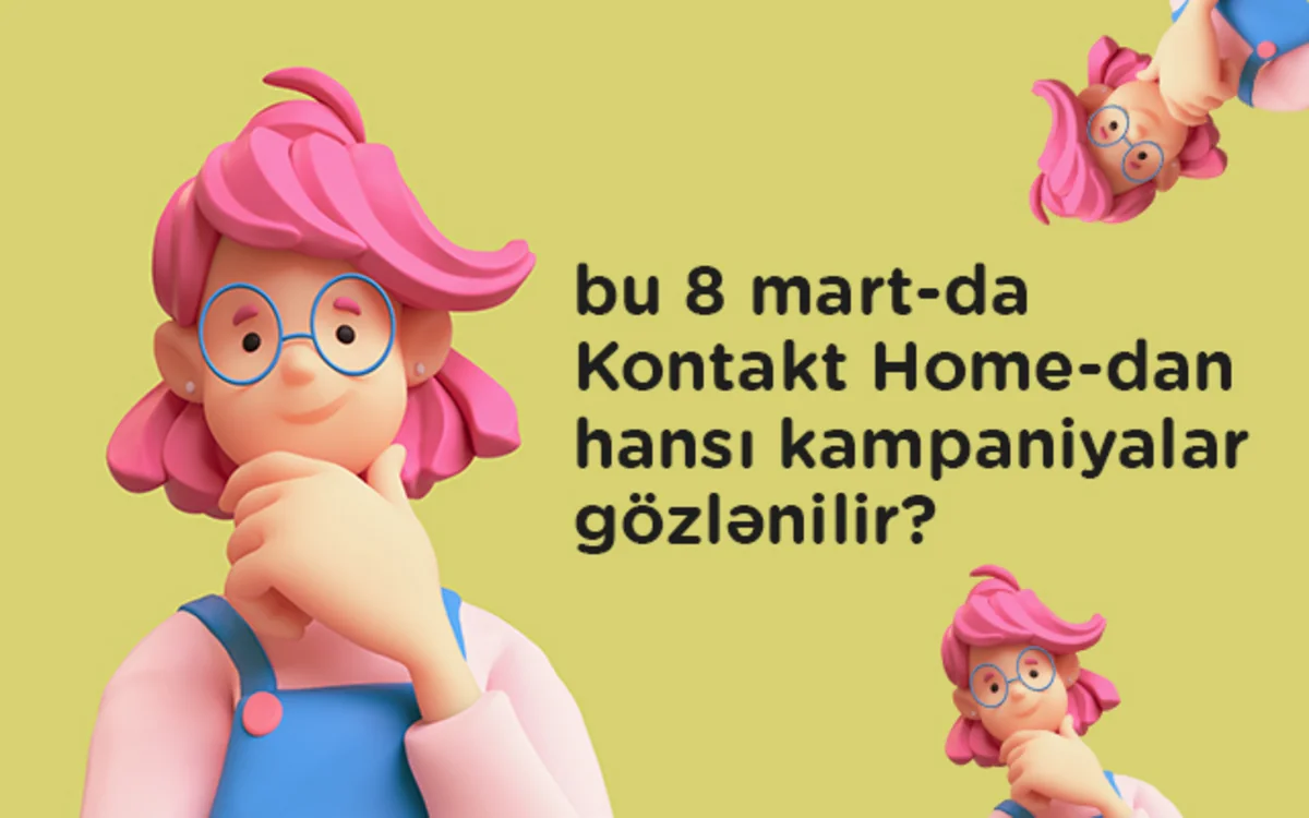 8 Martda “Kontakt Home”dan hansı kampaniyalar gözlənilir?
