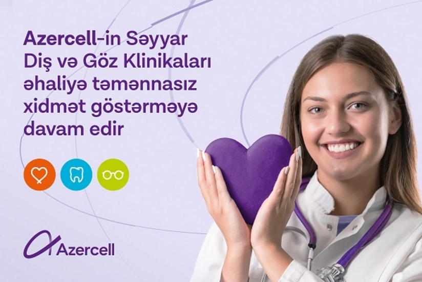 Azercellin səyyar klinikaları təmənnasız xidmət göstərməkdə davam edir