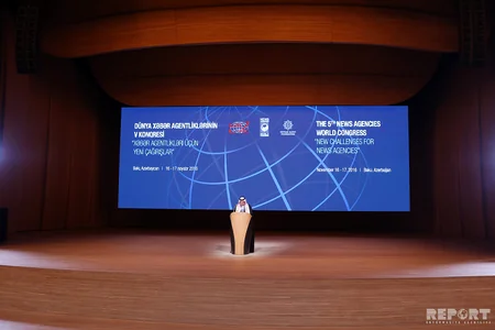 Dünyanın nüfuzlu media qurumlarının rəhbərləri Bakıda keçirilən Dünya Xəbər Agentliklərinin V Konqresində çıxış ediblər