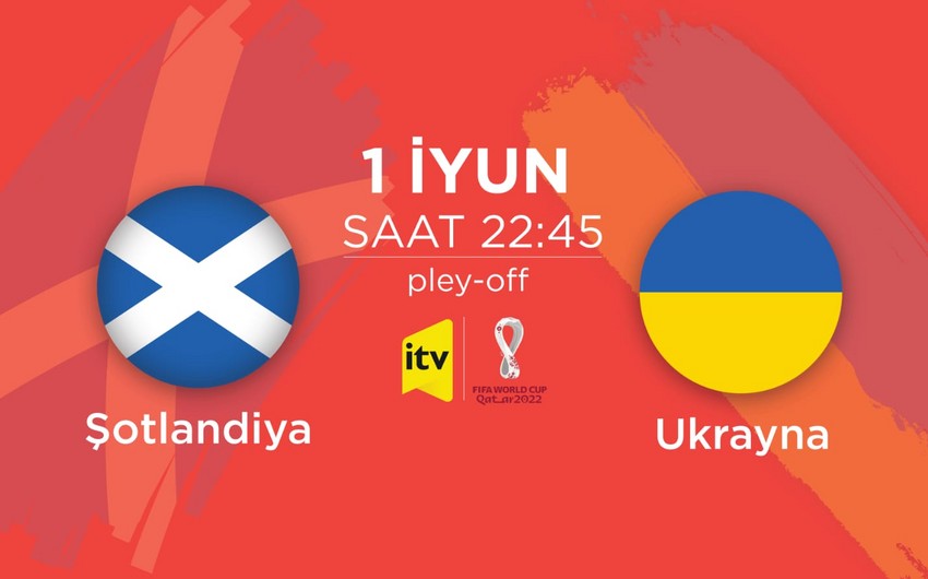Şotlandiya - Ukrayna oyunu canlı yayımlanacaq