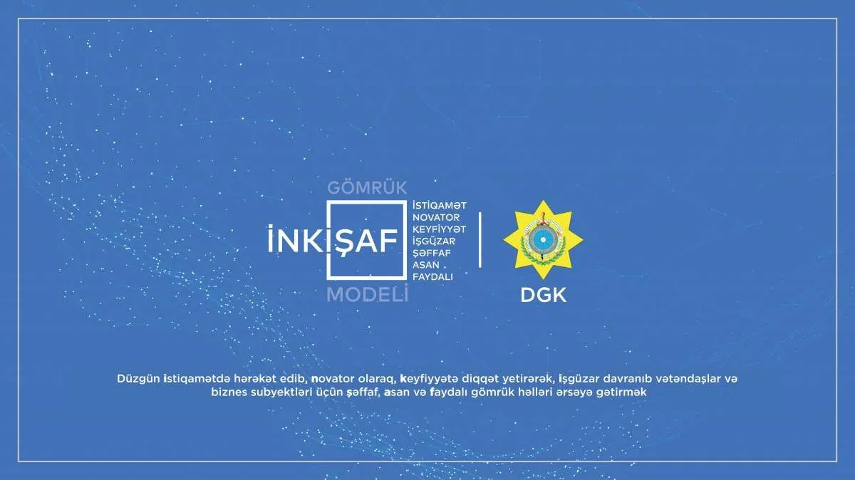 Azərbaycan gömrüyünün yeni İnkişaf Modeli hazırlanıb