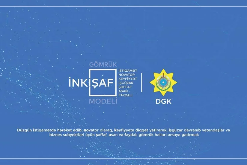 Azərbaycan gömrüyünün yeni İnkişaf Modeli hazırlanıb