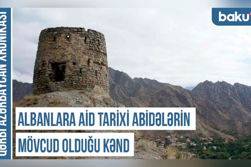 Qərbi Azərbaycan Xronikası: Albanlara aid tarixi abidələrin mövcud olduğu kənd