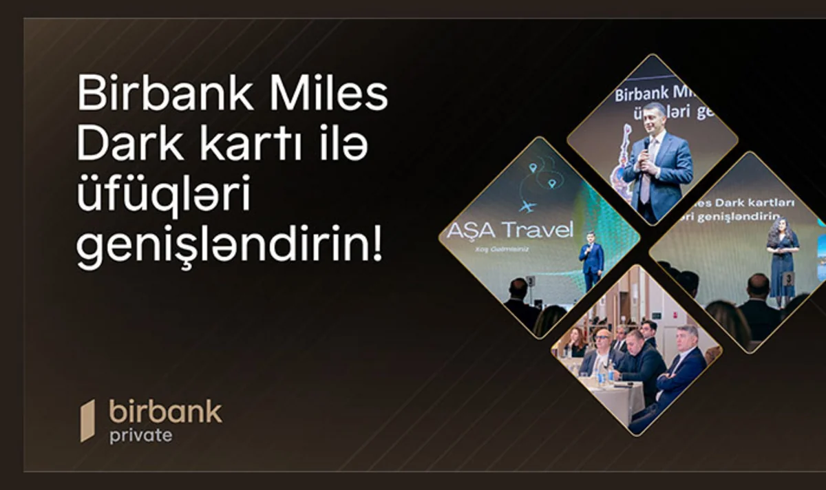 “Birbank Miles Dark Kartı ilə üfüqləri genişləndirin!”: indi səyahət daha rahat və sərfəlidir