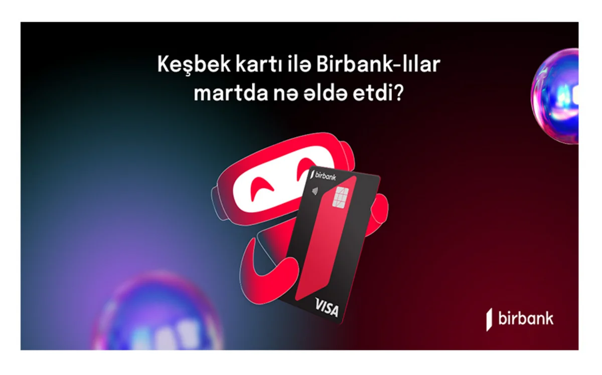 Birbank sahibləri martda 5,4 milyon manat keşbek əldə ediblər