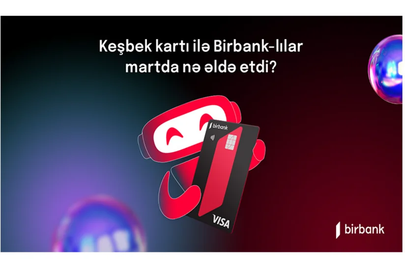 Birbank sahibləri martda 5,4 milyon manat keşbek əldə ediblər