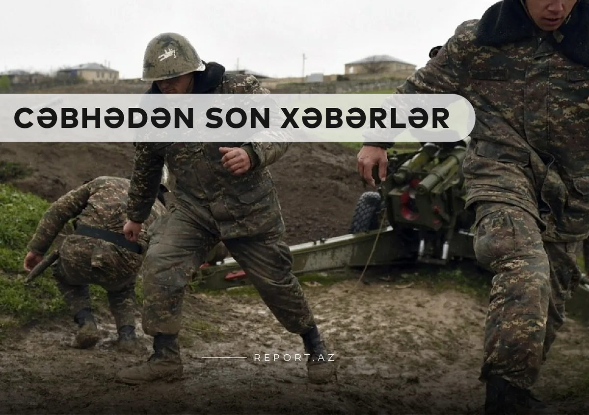 Cəbhədən son xəbərlər: Düşmən hərbi mövqeləri ataraq qaçır