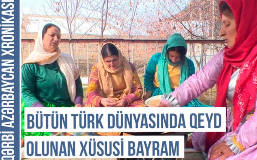 Qərbi Azərbaycan Xronikası: Xıdır Nəbi bayramının qəribə adətləri, mətbəxi və inancları