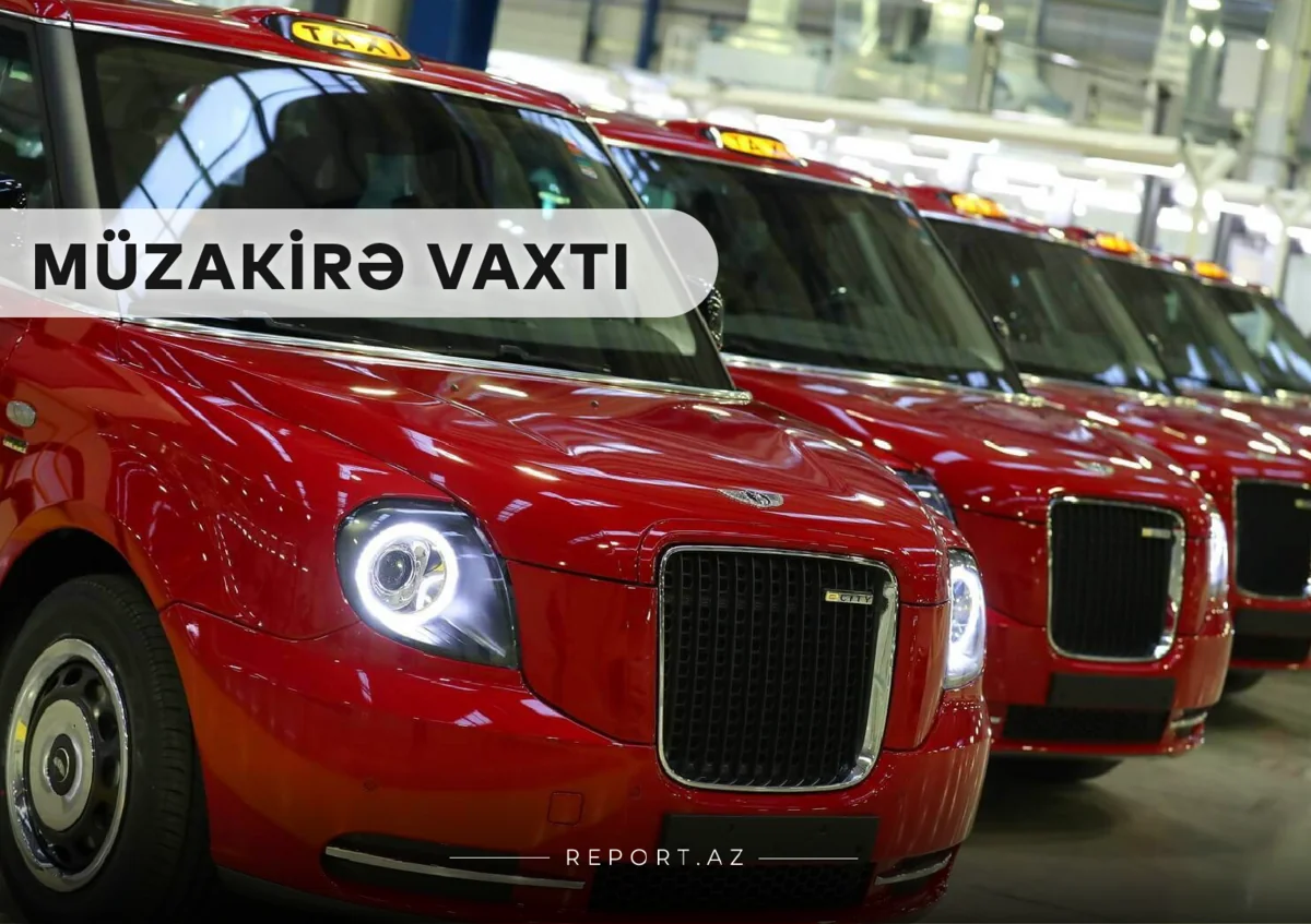 “Müzakirə vaxtı”: Taksi fəaliyyəti ilə bağlı deyilənlər nə vəd edir?