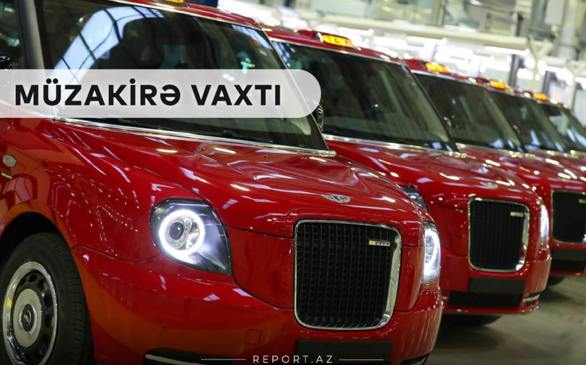 “Müzakirə vaxtı”: Taksi fəaliyyəti ilə bağlı deyilənlər nə vəd edir?