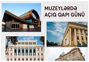 Sabah Mədəniyyət Nazirliyinin tabeliyindəki muzeylərdə açıq qapı günü olacaq