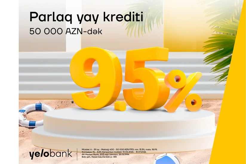 Yelo Bankdan illik 9,5 % ilə yay krediti!