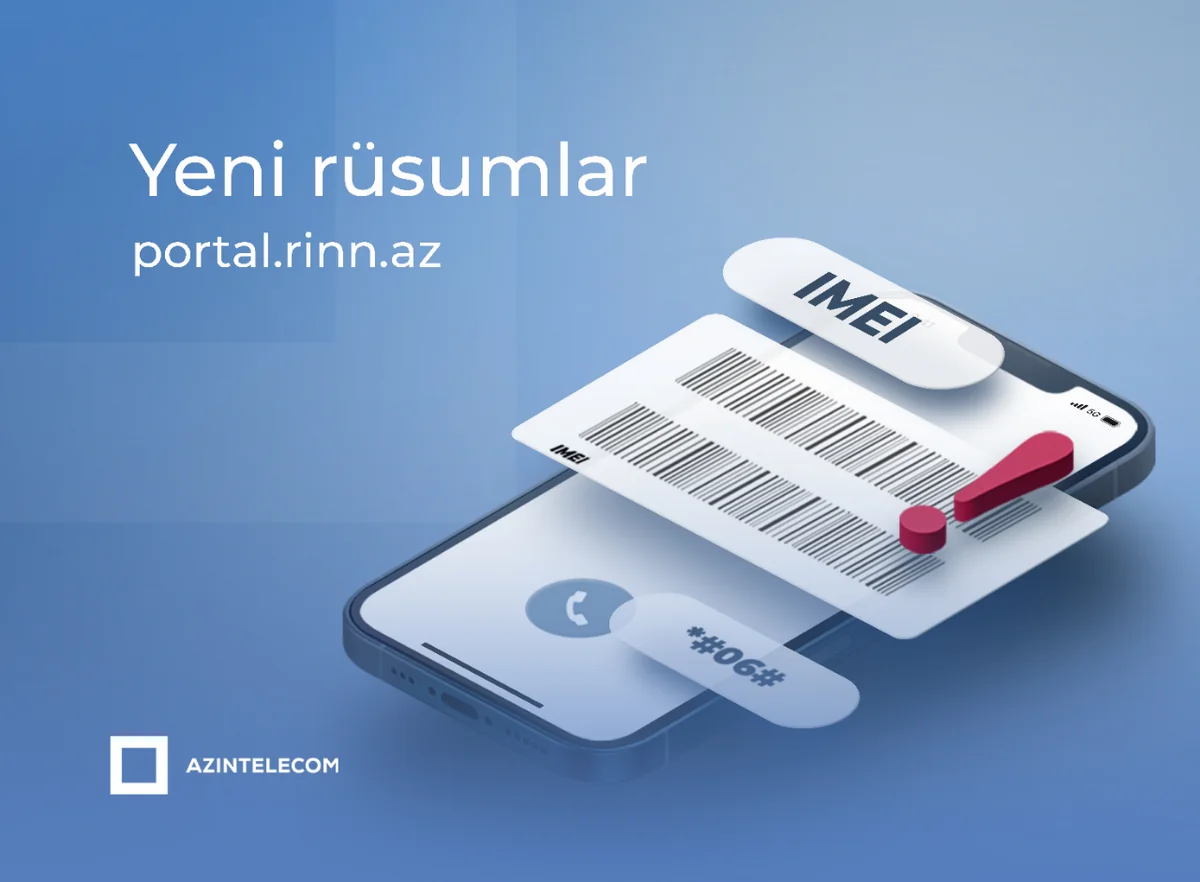 “AzInTelecom” mobil cihazların qeydiyyat rüsumunun azaldılması ilə bağlı qanuna edilmiş dəyişikliyin icrasına başlayır