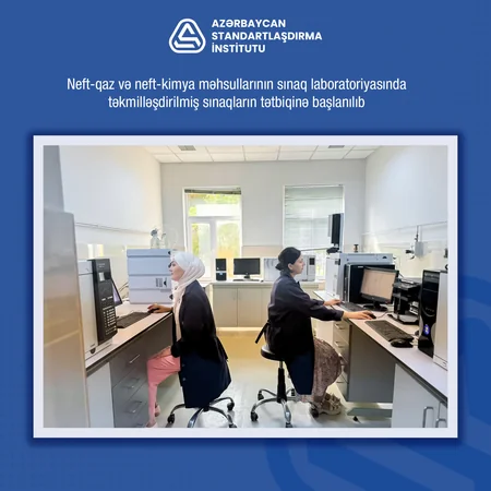 AZSTANDART-ın laboratoriyasında təkmilləşdirilmiş sınaqların tətbiqinə başlanılıb