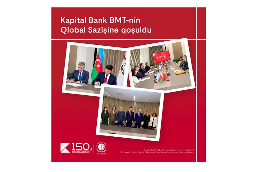 Kapital Bank BMT-nin Qlobal Sazişinə qoşuldu: dayanıqlı inkişaf üçün yeni əməkdaşlıq