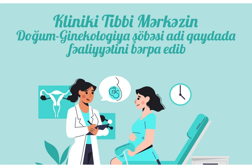 KTM-in Doğum-Ginekologiya şöbəsi fəaliyyətini bərpa edib
