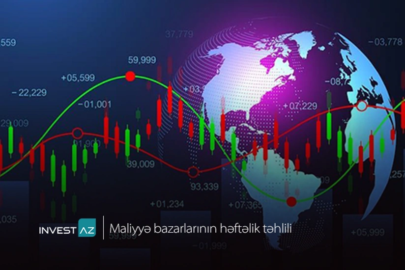 “InvestAZ”dan dünya maliyyə bazarları ilə bağlı həftəlik analiz