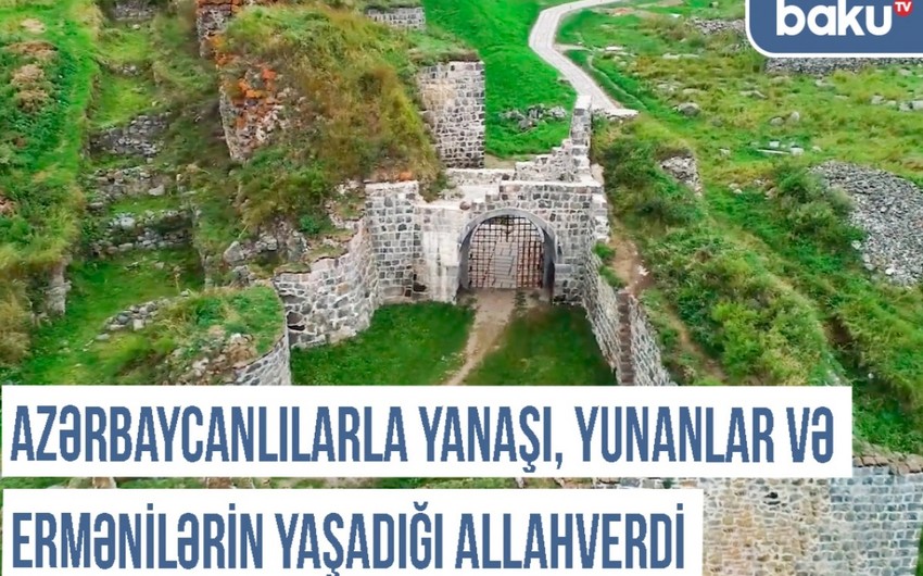 Xronika: Azərbaycanlılarla yanaşı, yunanlar və ermənilərin yaşadığı Allahverdi