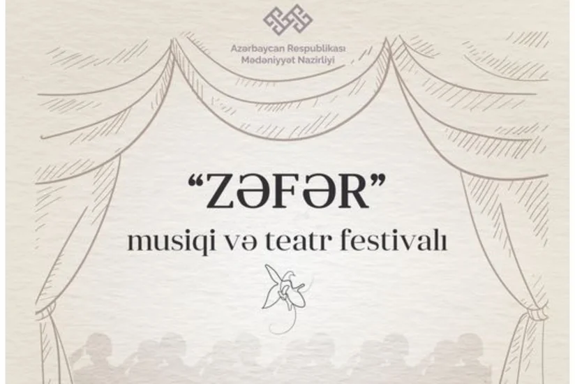 Azərbaycanda “Zəfər” musiqi və teatr festivalı başlayır