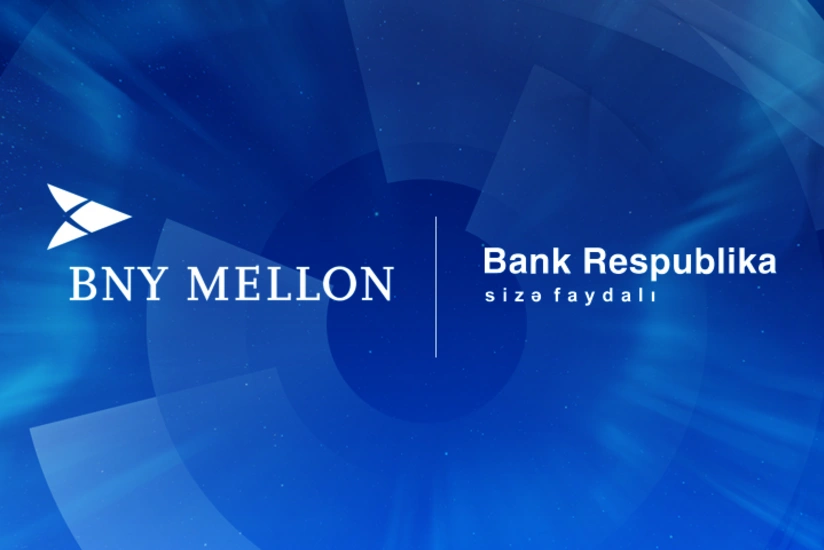 “Bank Respublika” məşhur “Bank of New York Mellon” ilə əməkdaşlığa başladı